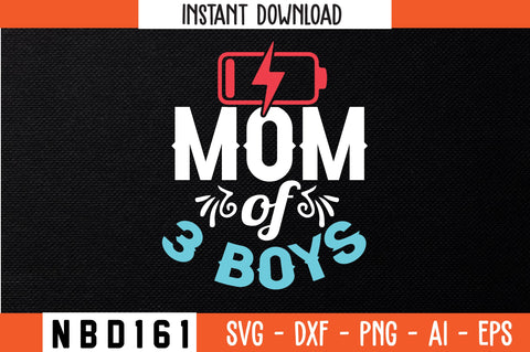 MOM OF 3 BOYS Svg Design SVG Nbd161 