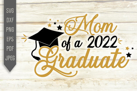 Mom Of A 2022 Graduate Svg. Graduate Svg. Graduation Svg. Class Of 2022 Svg. High School, College Grad Mom Shirt. Cricut, dxf, png SVG Mint And Beer Creations 