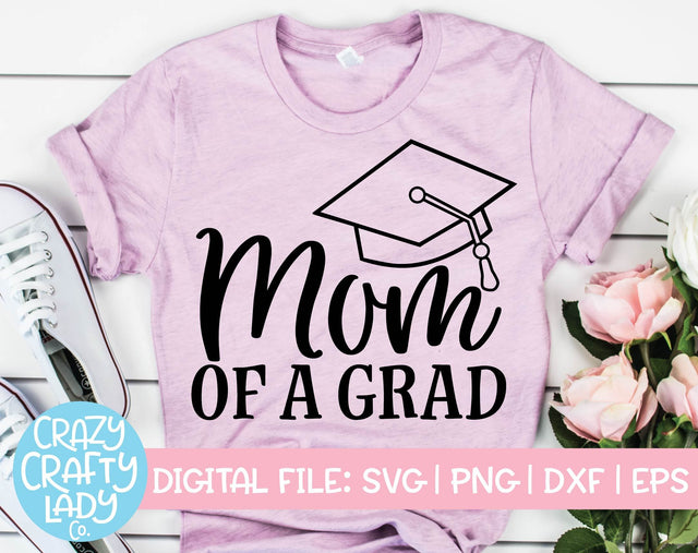 Mom of a Grad | Graduation SVG Cut File SVG Crazy Crafty Lady Co. 