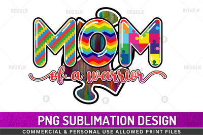 Mom of a warrior SVG Sublimation Regulrcrative 