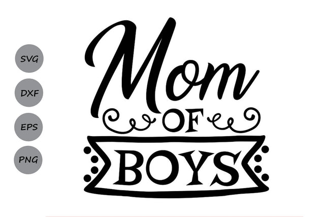 Mom Of Boys| Mom Life SVG Cutting Files SVG CosmosFineArt 