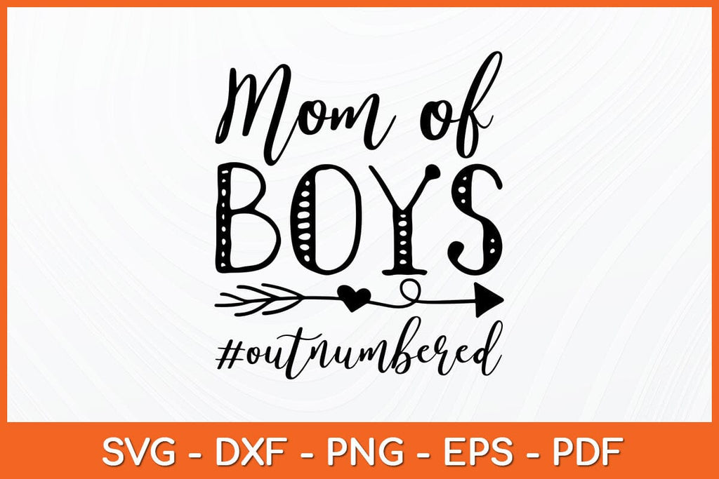 Mom of Boys #outnumbered Svg Design - So Fontsy