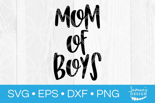 Mom of Boys SVG SavanasDesign 