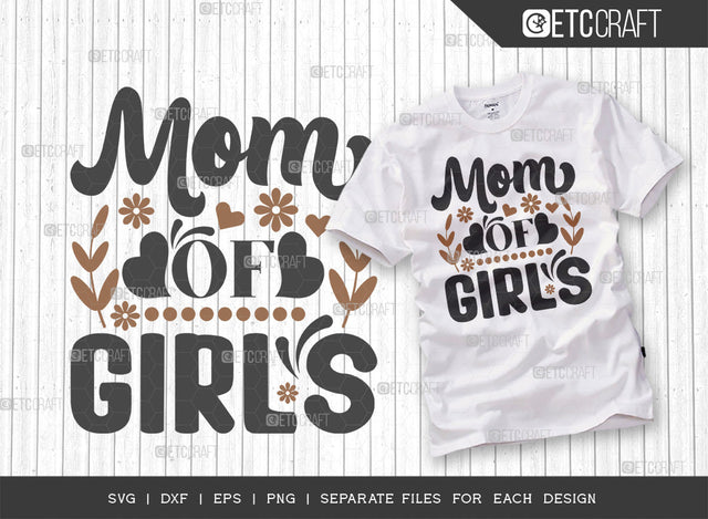 Mom Of Girls SVG Cut File | Mom Svg | Mother's Day Svg | Mom Life Svg | Mama Svg | Tshirt Design SVG ETC Craft 