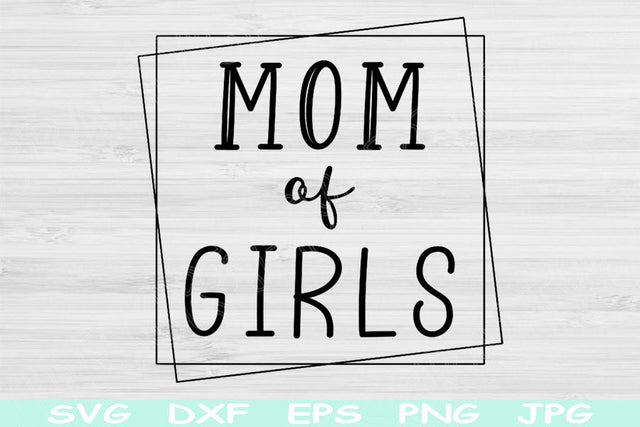 Mom Of Girls Svg File, Mom Svg, Mom Tumbler Svg, Motherhood Svg, Girl Mama Svg, Momlife Svg, Dxf, Eps, Png Cricut, Glowforge, Silhouette SVG TiffsCraftyCreations 