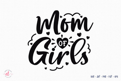 Mom Of Girls SVG - Mothers Day File For Cricut & Silhouette SVG CraftLabSVG 