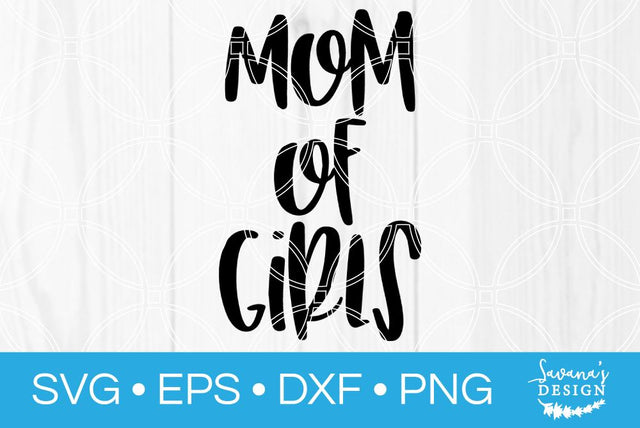Mom of Girls SVG SavanasDesign 
