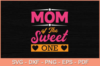 Mom of Sweet One 1st First Birthday Svg Design SVG artprintfile 