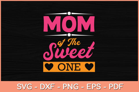 Mom of Sweet One 1st First Birthday Svg Design SVG artprintfile 