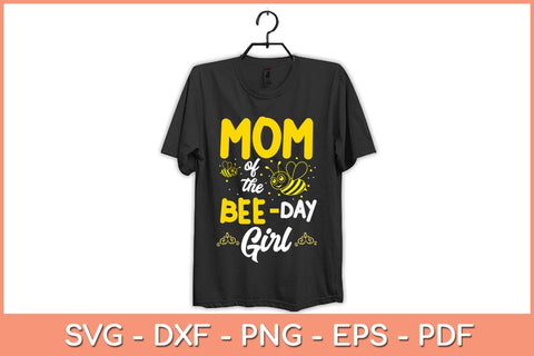 Mom Of The Bee Day Girl Birthday Svg Cutting File SVG Helal 