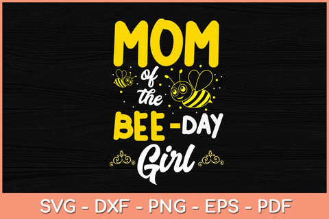 Mom Of The Bee Day Girl Birthday Svg Cutting File SVG Helal 