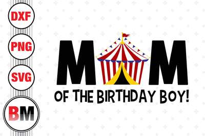 Mom of the Birthday Boy Circus SVG, PNG, DXF Files SVG BMDesign 