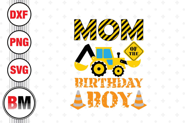 Mom Of The Birthday Boy Construction SVG, PNG, DXF Files SVG BMDesign 