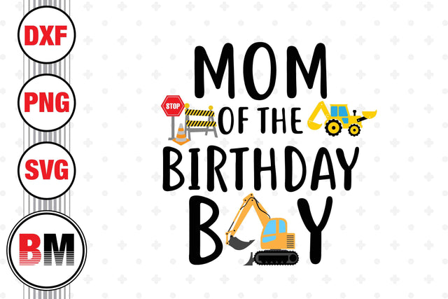 Mom Of The Birthday Boy Construction SVG, PNG, DXF Files SVG BMDesign 