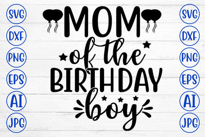 MOM OF THE BIRTHDAY BOY SVG Cut File SVG Syaman 