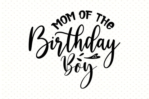 Mom of the Birthday Boy SVG orpitasn 
