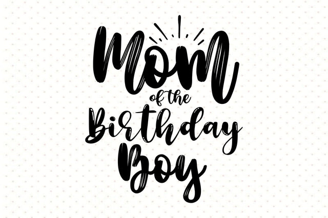 Mom of the Birthday Boy svg SVG orpitasn 