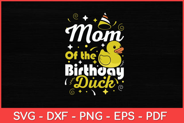 Mom Of The Birthday Duck - Boy Rubber Duck Birthday Svg Design SVG artprintfile 