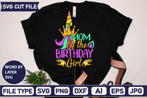 Mom Of The Birthday Girl SVG Cut File SVG DesignPlante 503 