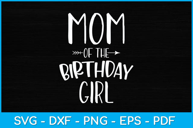 Mom of the Birthday Girl Svg Design SVG artprintfile 