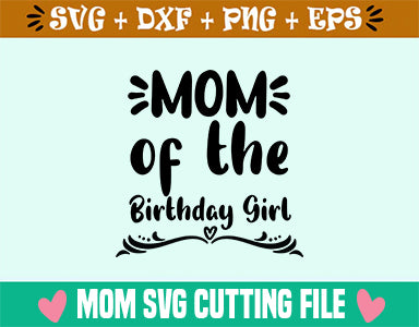 Mom Of The Birthday Girl SVG SVG SVG Studio 