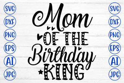 Mom Of The Birthday King SVG Cut File SVG Syaman 