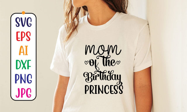 Mom Of The Birthday Princess SVG Cut File SVG Syaman 