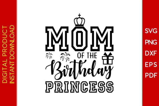 Mom Of The Birthday Princess SVG PNG PDF Cut File SVG Creativedesigntee 