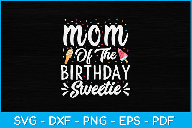 Mom Of The Birthday Sweetie Girl Ice Cream Svg Design SVG artprintfile 