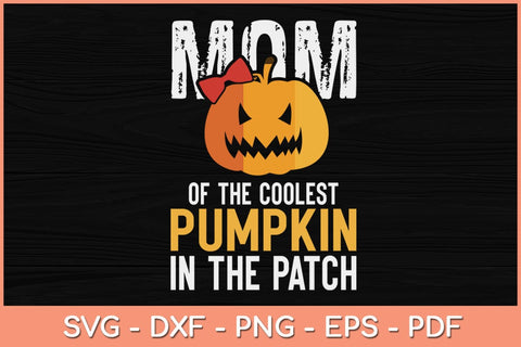 Mom Of The Coolest Pumpkin In The Patch Halloween Svg Design SVG artprintfile 