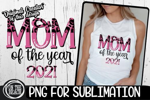 MOM Of The Year 2021 - Pink Leopard- PNG for Sublimation Sublimation On the Beach Boutique 