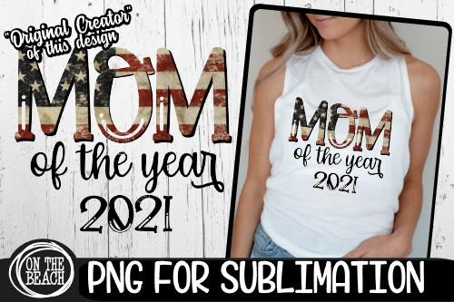 MOM Of The Year 2021 - Vintage Flag - PNG for Sublimation, Mom Of The Year, Mom Of The Year PNG, Mom Year 2021, Mom Year Sublimation, Mother's Day Png, Mother's Day, Mom Vintage Flag Sublimation, PNG Sublimation On the Beach Boutique 