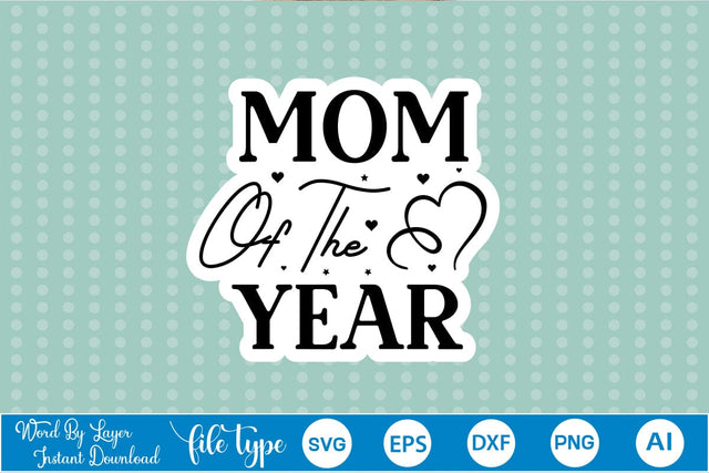 Mom Of The Year Sticker SVG SVGs,Quotes and Sayings,Food & Drink,On Sale, Print & Cut SVG DesignPlante 503 