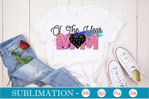 Mom Of The Year Sublimation SVGs,Quotes and Sayings,Food & Drink,On Sale, Print & Cut Sublimation DesignPlante 503 