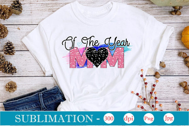 Mom Of The Year Sublimation SVGs,Quotes and Sayings,Food & Drink,On Sale, Print & Cut Sublimation DesignPlante 503 