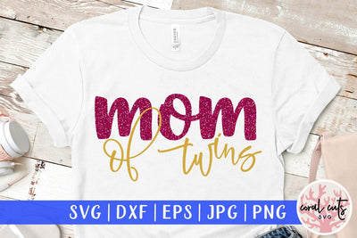 Mom of twins – Mother SVG EPS DXF PNG Cutting Files SVG CoralCutsSVG 