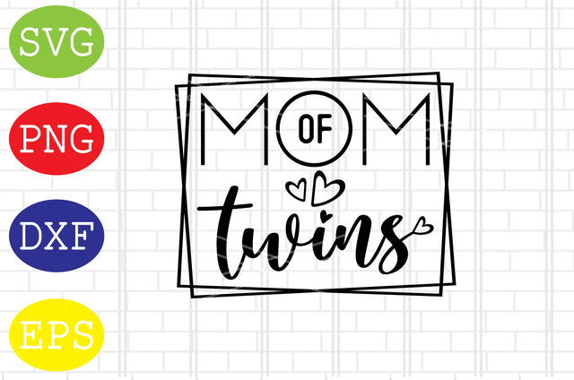 Mom Of Twins Svg, Mother's Day Svg, Png, Eps, Dxf Files SVG DigitalSvgFiles 