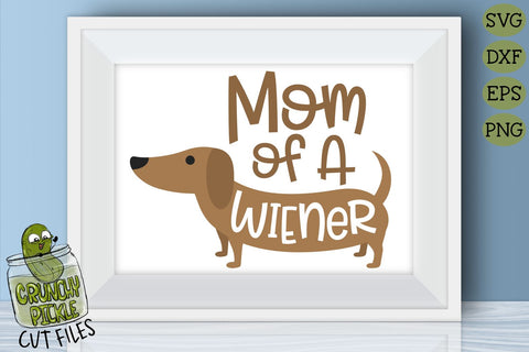 Mom of Wiener Dog Dachshund SVG Cut File SVG Crunchy Pickle 