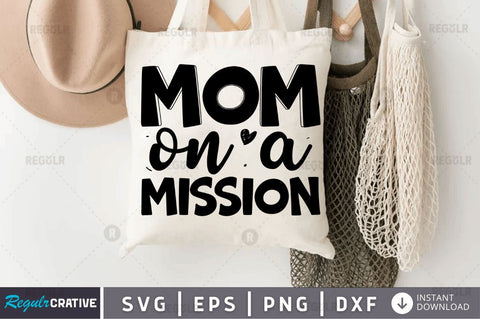 Mom on a mission SVG SVG Regulrcrative 