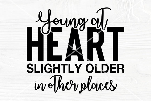 Mom saying svg | Young at heart slightly older in other places SVG TonisArtStudio 