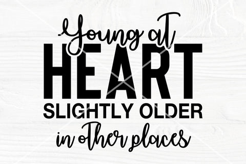 Mom saying svg | Young at heart slightly older in other places SVG TonisArtStudio 