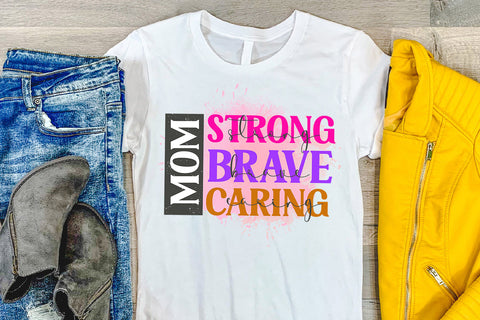 Mom Strong Brave Caring I Mothers Day Sublimation Design Sublimation Happy Printables Club 