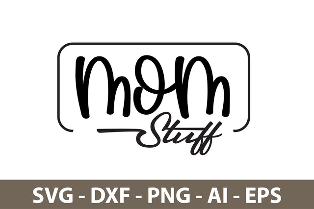 Mom Stuff svg SVG nirmal108roy 