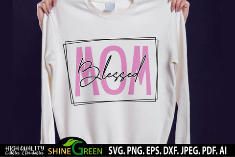 Mom SVG - Blessed Mom - Mother's Day SVG SVG Shine Green Art 