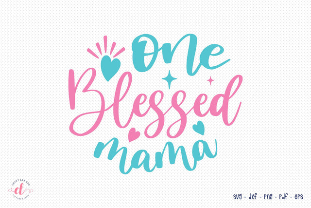 Mom SVG Cut File - One Blessed Mama SVG CraftLabSVG 