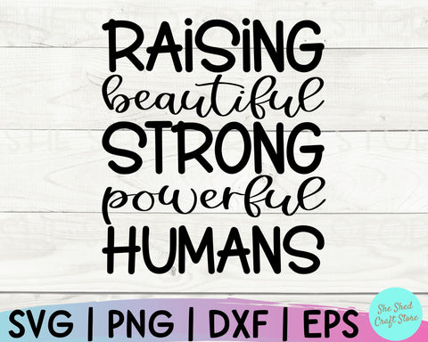Mom Svg Designs, Raising Beautiful, Strong, Powerful Humans Svg, Mom Svg Sayings, Mom Life Svg SVG She Shed Craft Store 