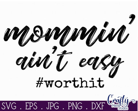 Mom Svg - Funny Mom svg - Mommin Ain't Easy Svg - Worth It Svg SVG Crafty Mama Studios 