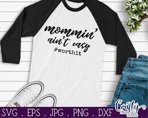 Mom Svg - Funny Mom svg - Mommin Ain't Easy Svg - Worth It Svg SVG Crafty Mama Studios 