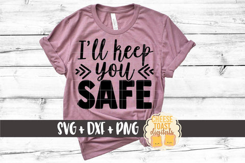 Mom SVG | I'll Keep You Safe SVG Cheese Toast Digitals 