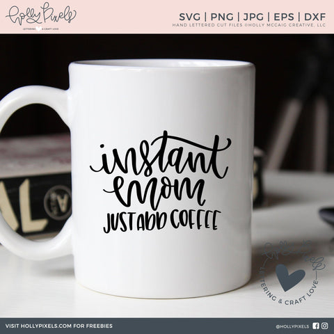 Mom SVG | Instant Mom Just Add Coffee | Coffee SVG So Fontsy Design Shop 